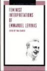 Feminist Interpretations of Emmanuel Levinas - Book