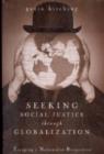 Seeking Social Justice Through Globalization : Escaping a Nationalist Perspective - Book