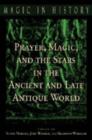 Prayer, Magic, and the Stars in the Ancient and Late Antique World - Book