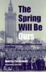 The Spring Will be Ours : Poland and the Poles from Occupation to Freedom - Book