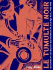 Le Tumulte noir : Modernist Art and Popular Entertainment in Jazz-Age Paris, 1900-1930 - Book