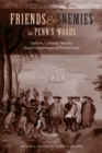 Friends and Enemies in Penn's Woods : Colonists, Indians, and the Racial Construction of Pennsylvania - Book