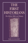 The First Historians : The Hebrew Bible and History - Book
