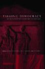 Talking Democracy : Historical Perspectives on Rhetoric and Democracy - Book