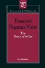 Emerson's Pragmatic Vision : The Dance of the Eye - Book