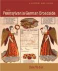 The Pennsylvania German Broadside : A History and Guide - Book