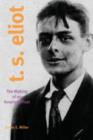T. S. Eliot : The Making of an American Poet, 1888-1922 - Book