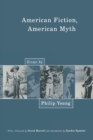 American Fiction, American Myth : Essays by Philip Young - Book