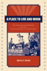 A Place to Live and Work : The Henry Disston Saw Works and the Tacony Community of Philadelphia - Book