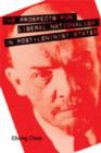 The Prospects for Liberal Nationalism in Post-Leninist States - Book