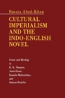 Cultural Imperialism and the Indo-English Novel : Genre and Ideology in R. K. Narayan, Anita Desai, Kamala Markandaya, and Salman Rushdie - Book