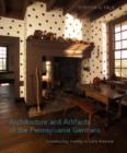 Architecture and Artifacts of the Pennsylvania Germans : Constructing Identity in Early America - Book