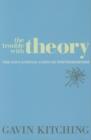 The Trouble with Theory : The Educational Costs of Postmodernism - Book