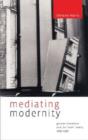 Mediating Modernity : German Literature and the “New” Media, 1895–1930 - Book
