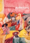 Rethinking Arshile Gorky - Book