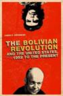 The Bolivian Revolution and the United States, 1952 to the Present - Book