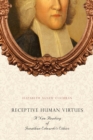 Receptive Human Virtues : A New Reading of Jonathan Edwards's Ethics - Book