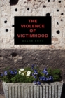 The Violence of Victimhood - Book