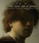 The Dark Side of Genius : The Melancholic Persona in Art, ca. 1500–1700 - Book
