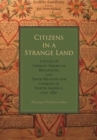 Citizens in a Strange Land : A Study of German-American Broadsides and Their Meaning for Germans in North America, 1730–1830 - Book