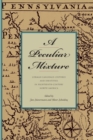 A Peculiar Mixture : German-Language Cultures and Identities in Eighteenth-Century North America - Book