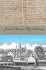 Jacob Green's Revolution : Radical Religion and Reform in a Revolutionary Age - Book