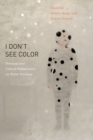 "I Don't See Color" : Personal and Critical Perspectives on White Privilege - Book