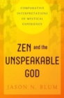 Zen and the Unspeakable God : Comparative Interpretations of Mystical Experience - Book