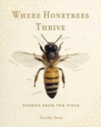 Where Honeybees Thrive : Stories from the Field - Book