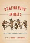 Performing Animals : History, Agency, Theater - Book