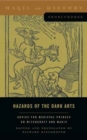 Hazards of the Dark Arts : Advice for Medieval Princes on Witchcraft and Magic - Book