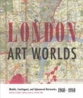 London Art Worlds : Mobile, Contingent, and Ephemeral Networks, 1960-1980 - Book