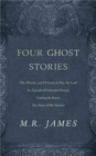 Four Ghost Stories : “’Oh, Whistle, and I’ll Come to You, My Lad’”; “An Episode of Cathedral History”; “Casting the Runes”; and “The Diary of Mr. Poynter” - Book