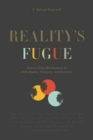 Reality's Fugue : Reconciling Worldviews in Philosophy, Religion, and Science - Book