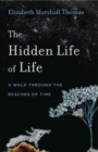The Hidden Life of Life : A Walk through the Reaches of Time - Book