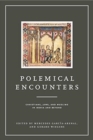 Polemical Encounters : Christians, Jews, and Muslims in Iberia and Beyond - Book