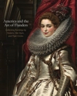 America and the Art of Flanders : Collecting Paintings by Rubens, Van Dyck, and Their Circles - Book
