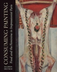 Consuming Painting : Food and the Feminine in Impressionist Paris - Book