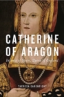 Catherine of Aragon : Infanta of Spain, Queen of England - Book