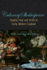 Culinary Shakespeare : Staging Food and Drink in Early Modern England - Book