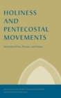 Holiness and Pentecostal Movements : Intertwined Pasts, Presents, and Futures - Book