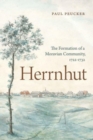 Herrnhut : The Formation of a Moravian Community, 1722-1732 - Book