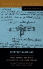 Everyday Magicians : Legal Records and Magic Manuscripts from Tudor England - Book