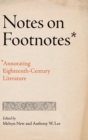Notes on Footnotes : Annotating Eighteenth-Century Literature - Book