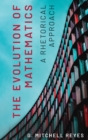 The Evolution of Mathematics : A Rhetorical Approach - Book