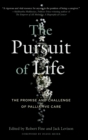 The Pursuit of LIfe : The Promise and Challenge of Palliative Care - Book