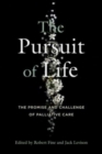 The Pursuit of Life : The Promise and Challenge of Palliative Care - Book