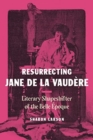 Resurrecting Jane de La Vaudere : Literary Shapeshifter of the Belle Epoque - Book