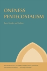 Oneness Pentecostalism : Race, Gender, and Culture - Book