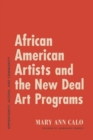 African American Artists and the New Deal Art Programs : Opportunity, Access, and Community - Book
